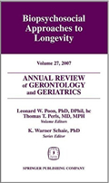 Annual Review of Gerontology and Geriatrics, Volume 27, 2007: Biopsychosocial Approaches to Longevity: Biopsychosocial Approaches to Longevity v. 27